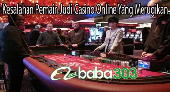 Kesalahan Pemain Judi Casino Online Yang Merugikan